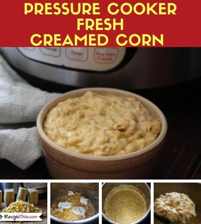 Pressure Cooker Fresh Creamed Corn