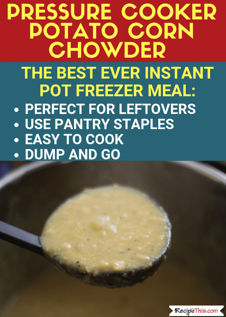 Pressure Cooker Potato Corn Chowder – Healthy Instant Pot Freezer Meal
