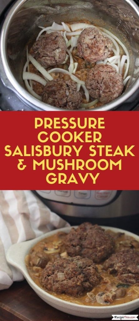 Pressure Cooker Salisbury Steak With Creamy Mushroom Gravy