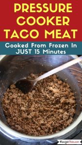 Pressure Cooker Frozen Taco Meat