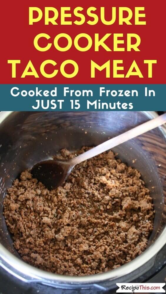 Recipe This Pressure Cooker Frozen Taco Meat