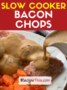 Slow-Cooker-Bacon-Chops-Recipe-1