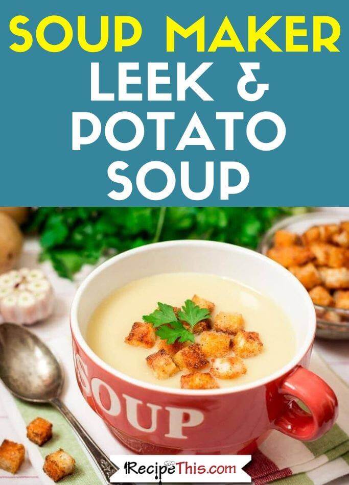 Soup Maker Leek & Potato Soup easy recipe