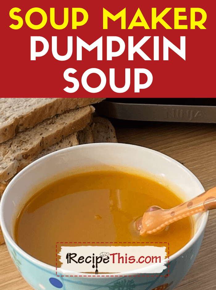 https://recipethis.com/wp-content/uploads/Soup-Maker-Pumpkin-Soup-Recipe-1.png