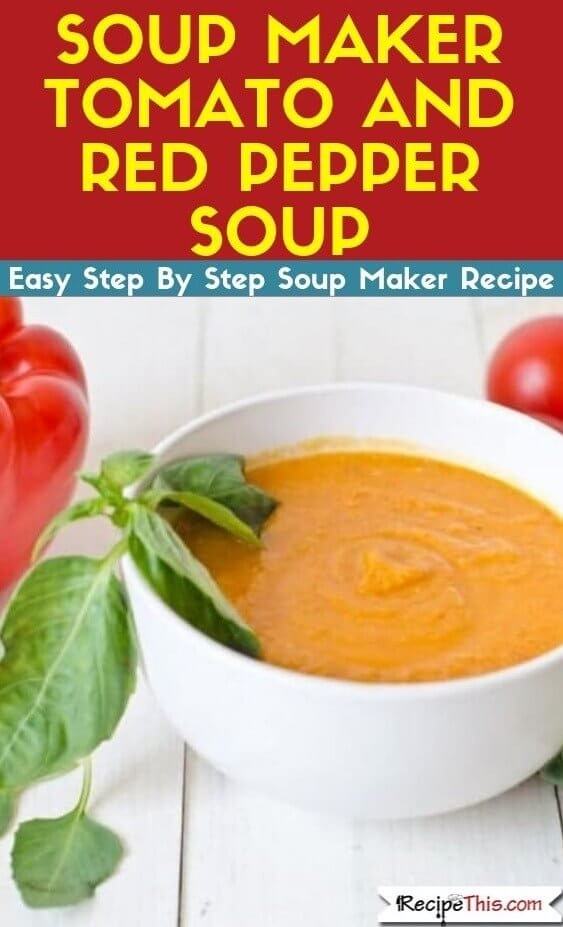 Soup Maker Tomato And Red Pepper Soup With Basil