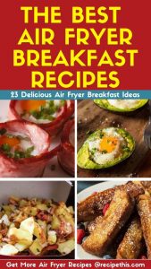 The Best Air Fryer Breakfast Recipes