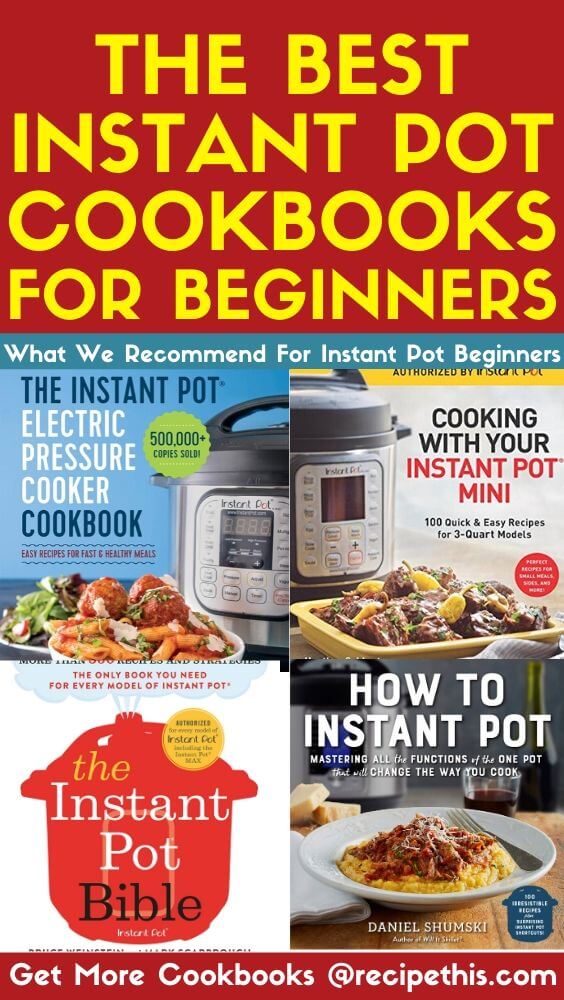 The Best Instant Pot Cookbooks For Beginners plus more instant pot cookbooks