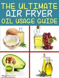The Ultimate Air Fryer Oil Usage Guide