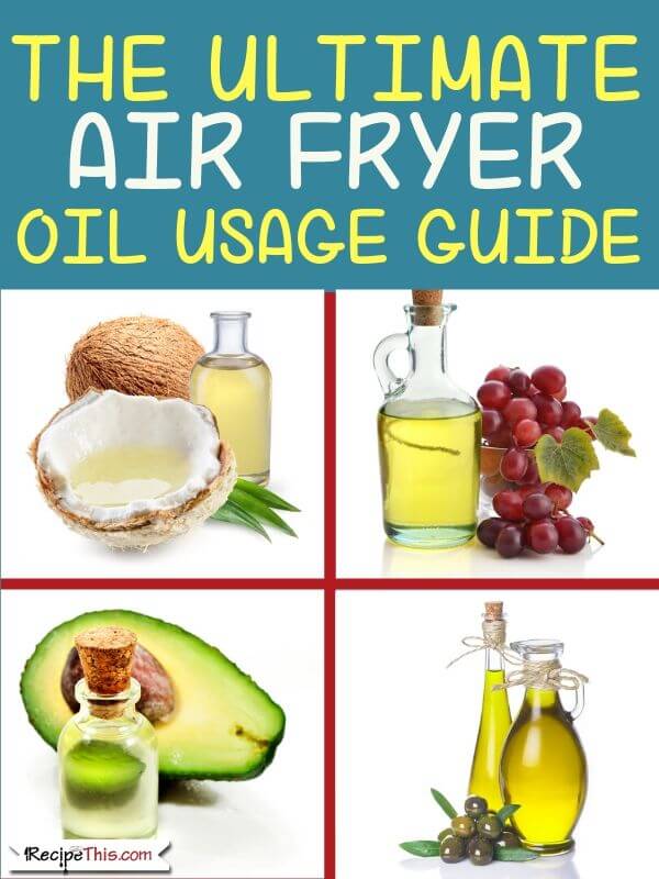 Recipe This The Ultimate Air Fryer Oil Usage Guide