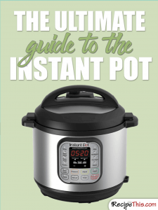 Instant Pot | The Ultimate Guide To The Instant Pot from RecipeThis.com