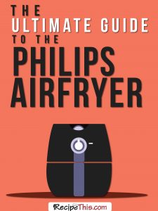 Airfryer Recipes | The Ultimate Guide To The Philips Airfryer from RecipeThis.com