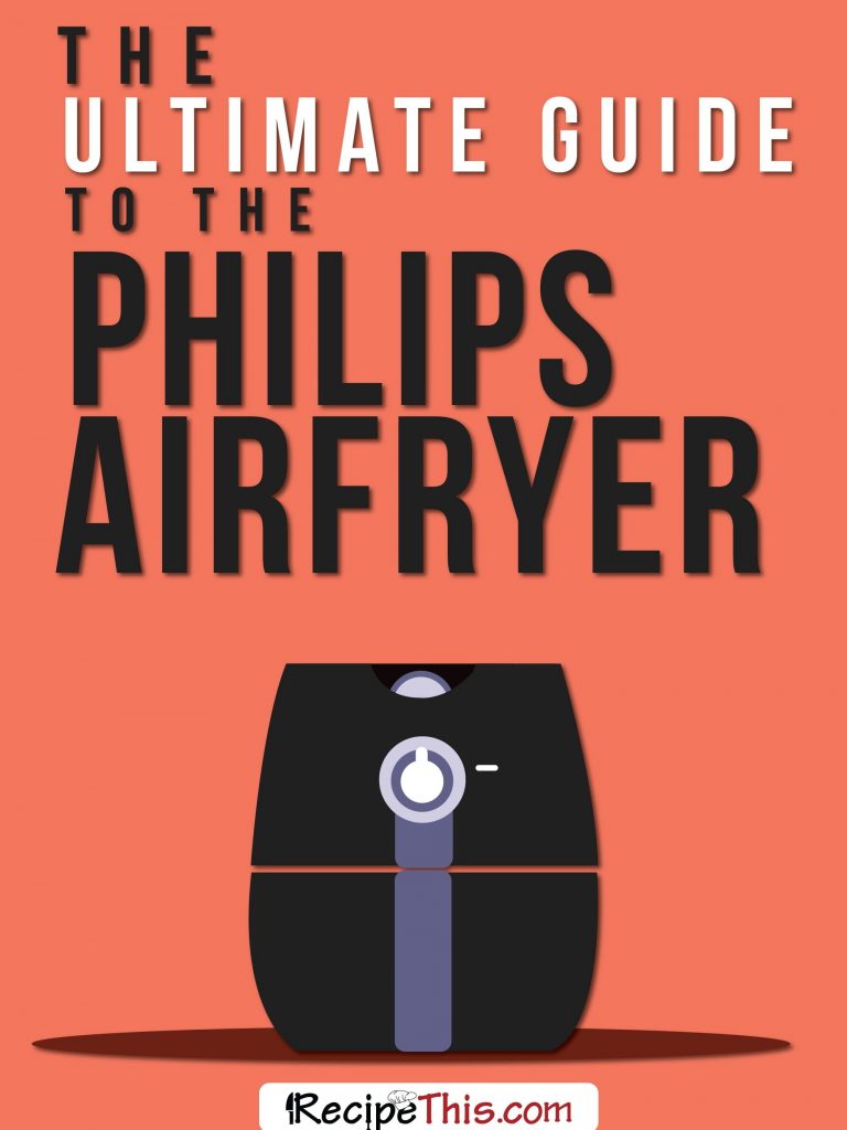 The Ultimate Guide To The Philips Airfryer