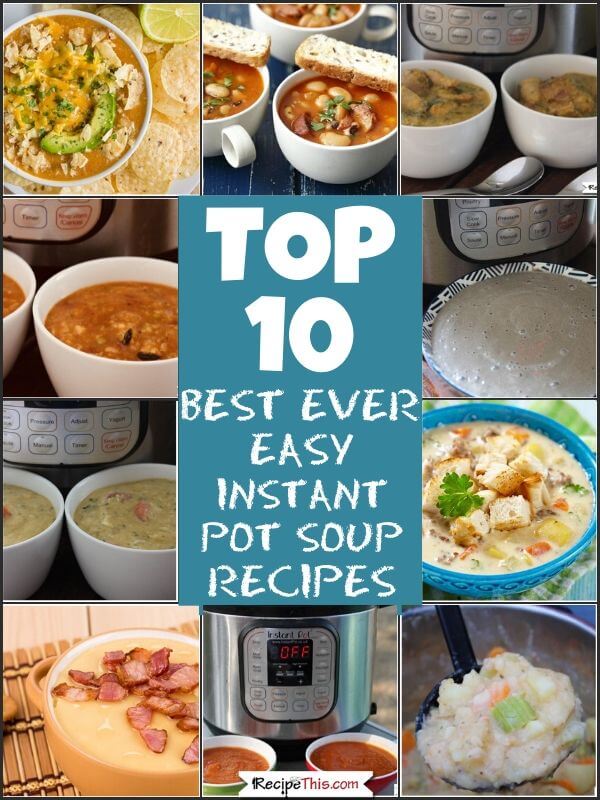 https://recipethis.com/wp-content/uploads/Top-10-best-ever-easy-instant-pot-soup-recipes.jpg