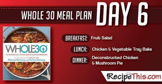Whole 30 | Find out about our Whole 30 Meal Plan during day 6 of the Whole 30 Challenge from RecipeThis.com