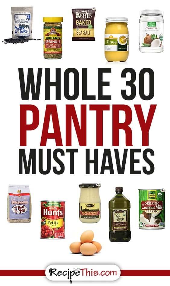 Whole 30 Recipes | Here is a breakdown of our pantry during our whole 30 from RecipeThis.com