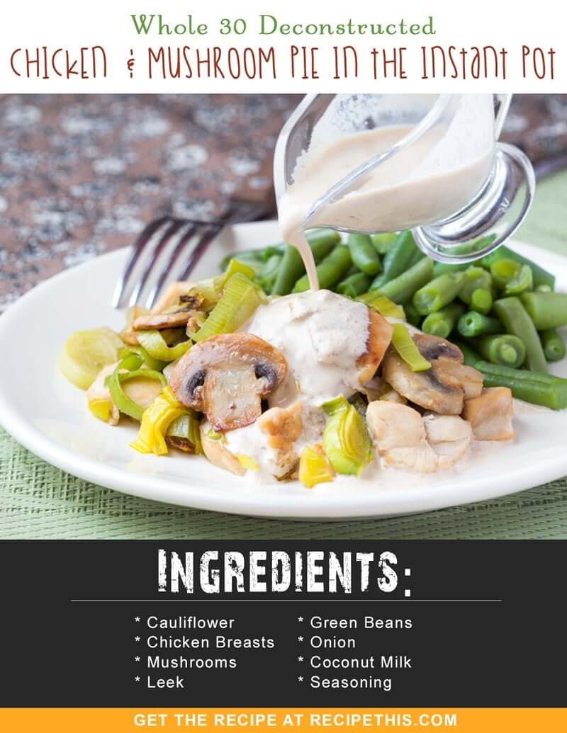 Whole 30 | Deconstructed Chicken & Mushroom Pie In The Instant Pot recipe from RecipeThis.com
