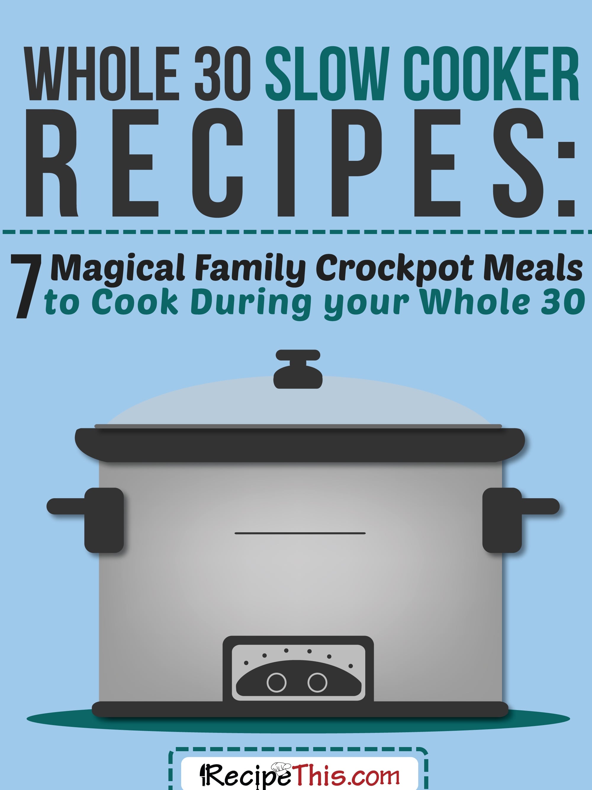 7 Magical Family Crockpot Meals To Cook During Your Whole 30