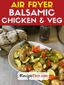 air fryer balsamic chicken and veg