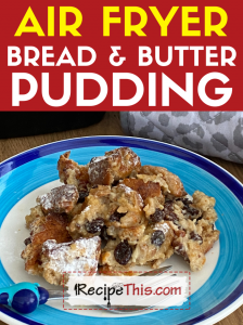 air fryer bread and butter pudding recipe
