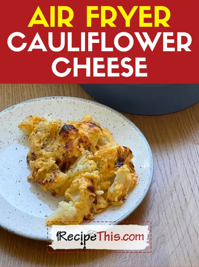 Air Fryer Cauliflower Cheese