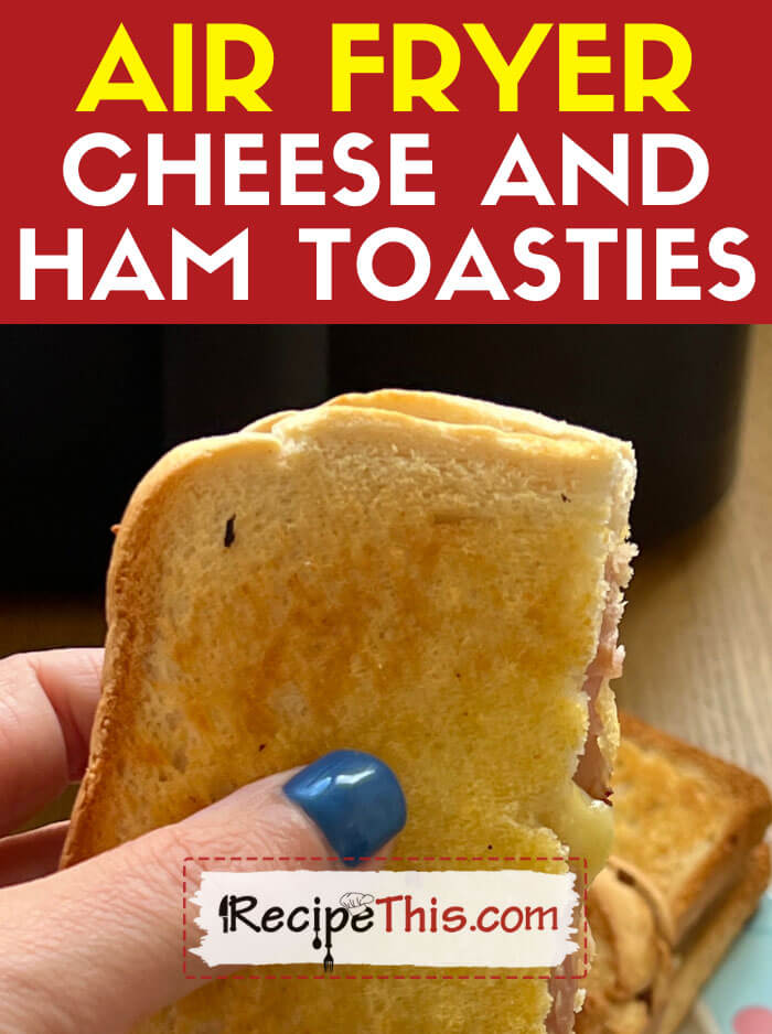 https://recipethis.com/wp-content/uploads/air-fryer-cheese-and-ham-toasties.jpg