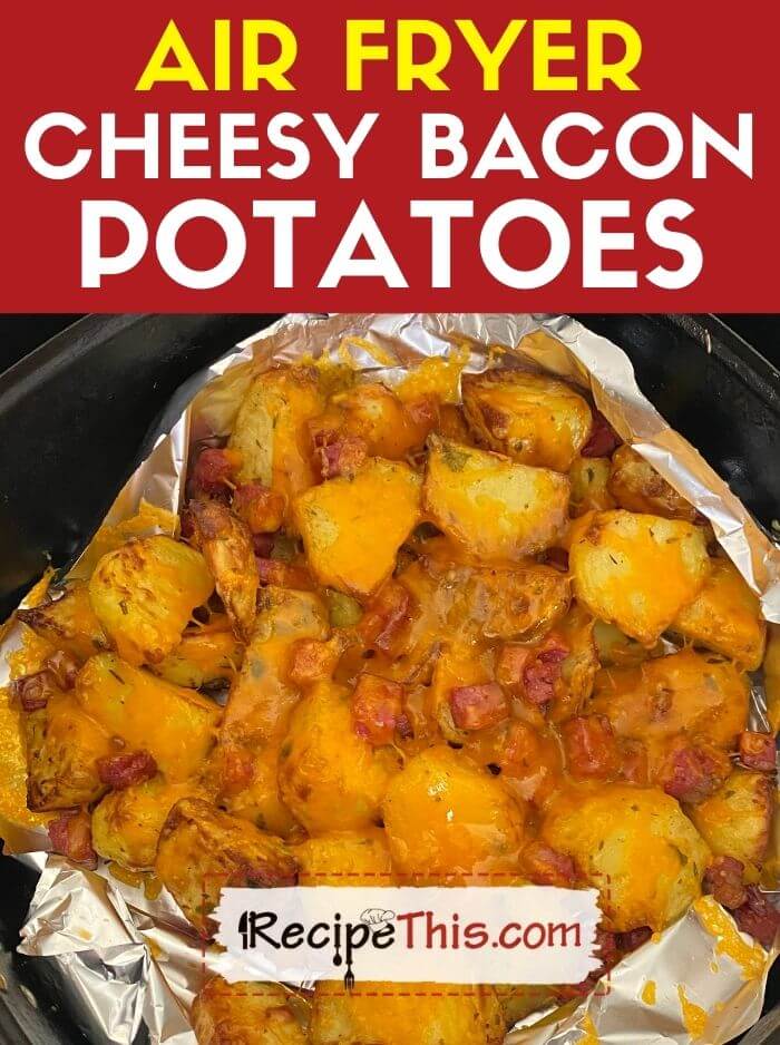 air fryer cheesy bacon potatoes