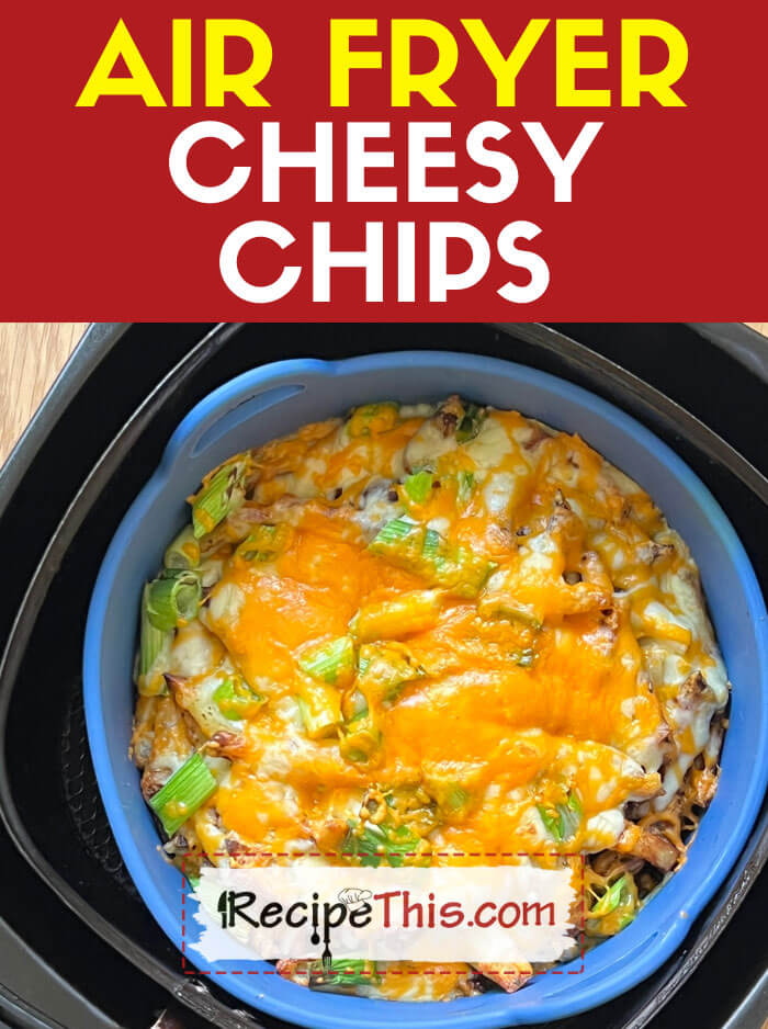 Air Fryer Cheesy Chips