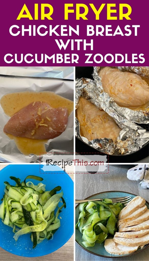 air fryer chicken breast with cucumber zoodles step by step