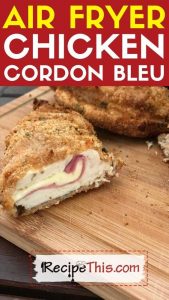 air fryer chicken cordon bleu recipe