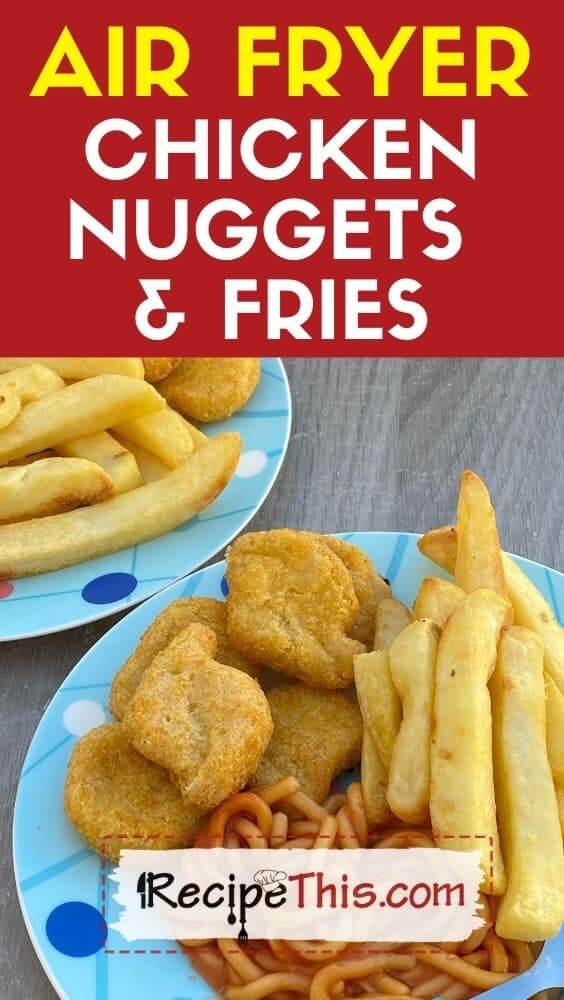 air fryer chicken nuggets and fries at recipethis.com