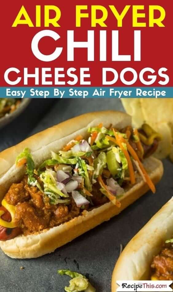 air fryer chili cheese dogs step by step air fryer guide