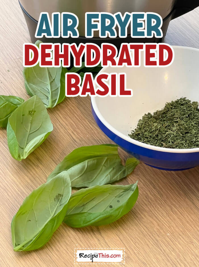 Recipe This Dehydrate Basil In Air Fryer