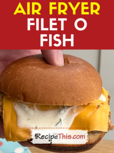 air fryer filet o fish recipe