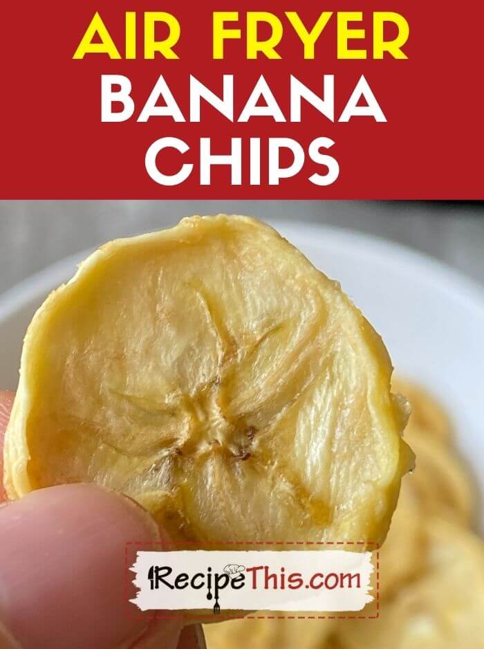 https://recipethis.com/wp-content/uploads/air-fryer-fried-banana-chips.jpg