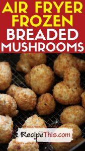 air fryer frozen breaded mushrooms recipe