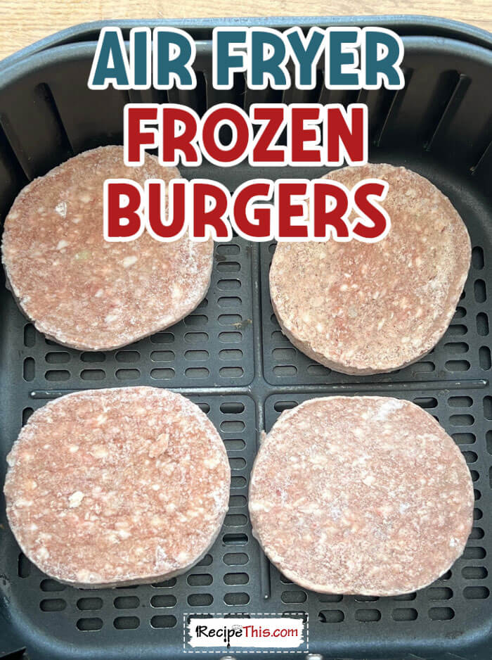 https://recipethis.com/wp-content/uploads/air-fryer-frozen-burgers-@-recipethis.jpg