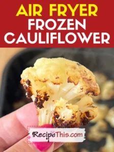 Air Fryer Frozen Cauliflower