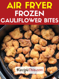 air fryer frozen cauliflower bites