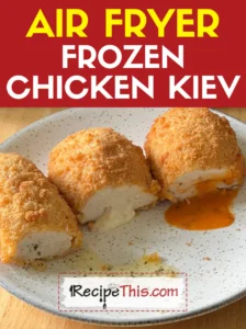 Air Fryer Frozen Chicken Kiev