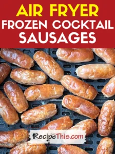 Air Fryer Frozen Cocktail Sausages