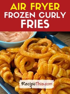 air fryer frozen curly fries recipe