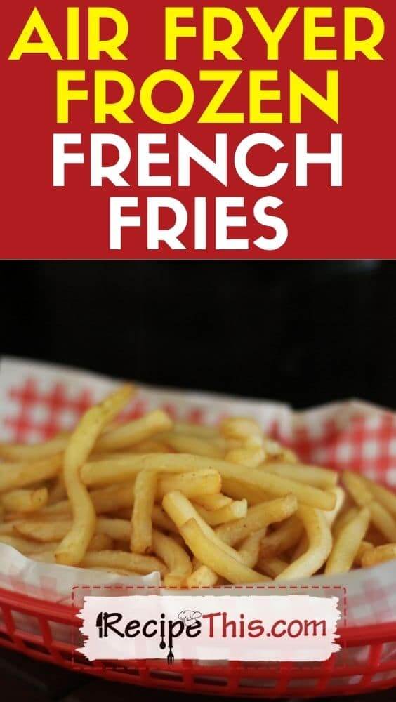 Air Fryer Frozen French Fries - The Cookin Chicks