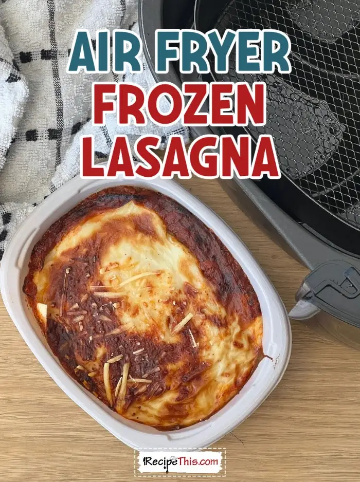 Air Fryer Frozen Lasagna Recipe