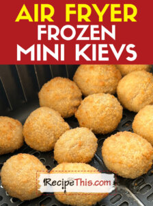 Air Fryer Frozen Mini Kievs
