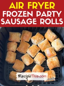 Air Fryer Frozen Party Sausage Rolls