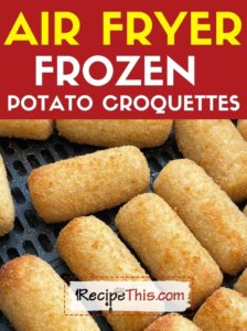 air fryer frozen potato croquettes recipe