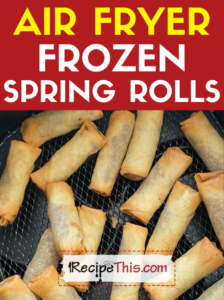 air fryer frozen spring rolls recipe