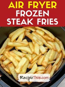 air fryer frozen steak chips