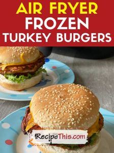 air fryer frozen turkey burgers recipe