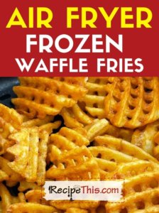 air fryer frozen waffle fries recipe